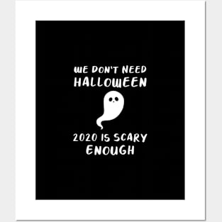 We Don’t Need Halloween, 2020 is Scary Enough T-shirt Posters and Art